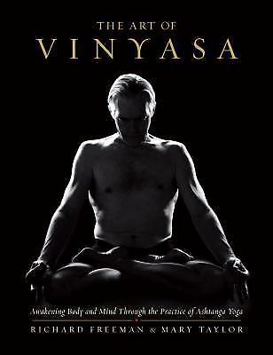 Art of Vinyasa : Awakening Body and Mind Through the Practice of Ashtanga...